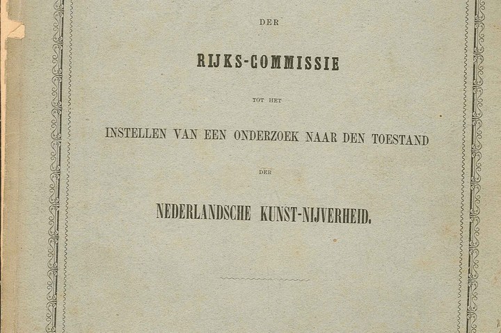 Rapport der Rijkscommissie tot het instellen van een onderzoek naar den toestand der Nederlandsche Kunstnijverheid.