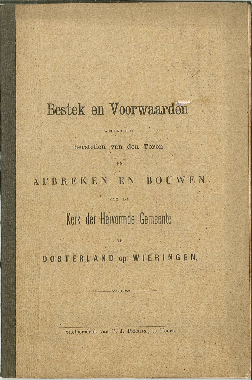 Bestek en voorwaarden voor het herstel van de toren en het afbreken en herbouwen van de Kerk der Hervormde Gemeente te Oosterland op Wieringen.