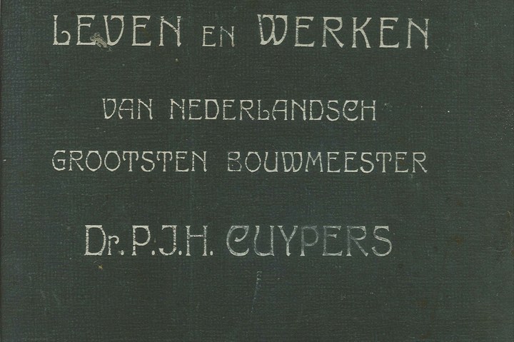 Leven en Werken van Nederlandsch grootsten bouwmeester Dr. P.J.H. Cuypers