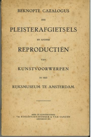 Catalogus van de pleisterafgietsels en reproducties van kunstvoorwerpen in het Rijksmuseum te Amsterdam